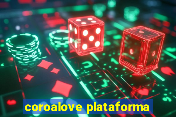 coroalove plataforma